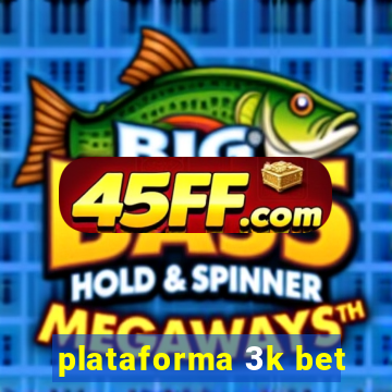 plataforma 3k bet